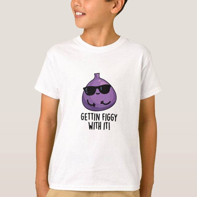 Getting Figgy With It Funny Fruit Fig Pun  T-Shirt (Front)