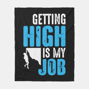 Getting High Is My Job Fun Rock Climbing Boulderin Fleece Blanket