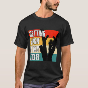 Getting High Is My Job Funny Arborist Quote T-Shirt