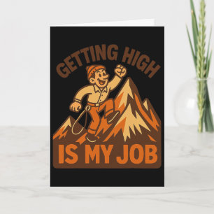 Getting High Is My Job Funny Mountain Climber Joke Card