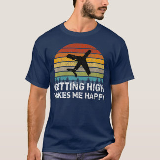Getting High Makes Me Happy Pilot Flight Crew T-Shirt