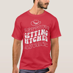 Getting Hitched Getting Rowdy Bride Party Bachelor T-Shirt