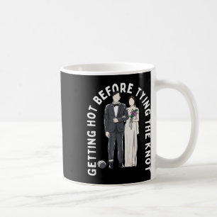 Getting Hot Before Tying The Knot Funny Wedding Hu Coffee Mug