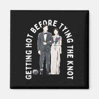Getting Hot Before Tying The Knot Funny Wedding Hu