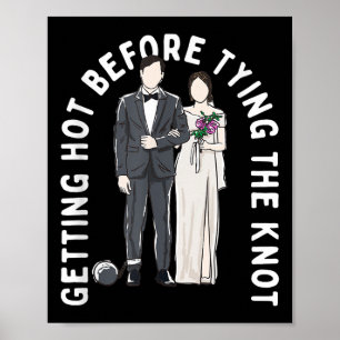 Getting Hot Before Tying The Knot Funny Wedding Hu Poster