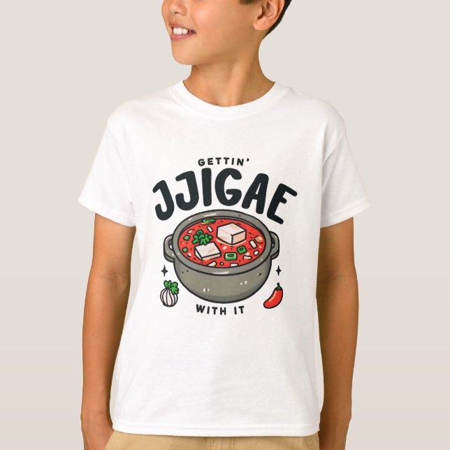 Getting Jjigae With It Korean Kimchi Stew  T-Shirt (Front)