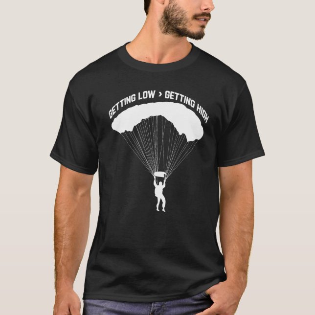 Getting Low. For Skydivers. Parachuting. Skydiving T-Shirt (Front)