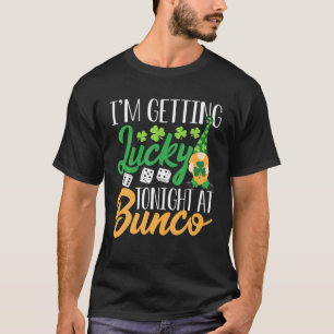 Getting Lucky Tonight At Bunco - Game Night St Pat T-Shirt