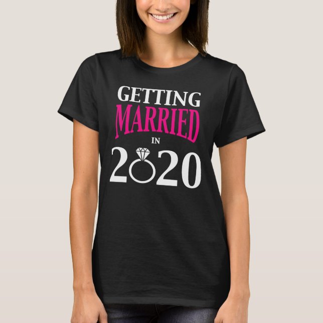 Getting Married Bride to Be 2020 Engagement T-Shirt (Front)