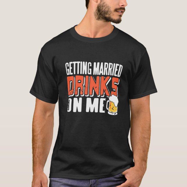 Getting Married Drinks On Me Retro Cool Bachelor P T-Shirt (Front)