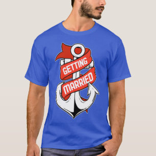 Getting Married For Bachelor Party 3 T-Shirt