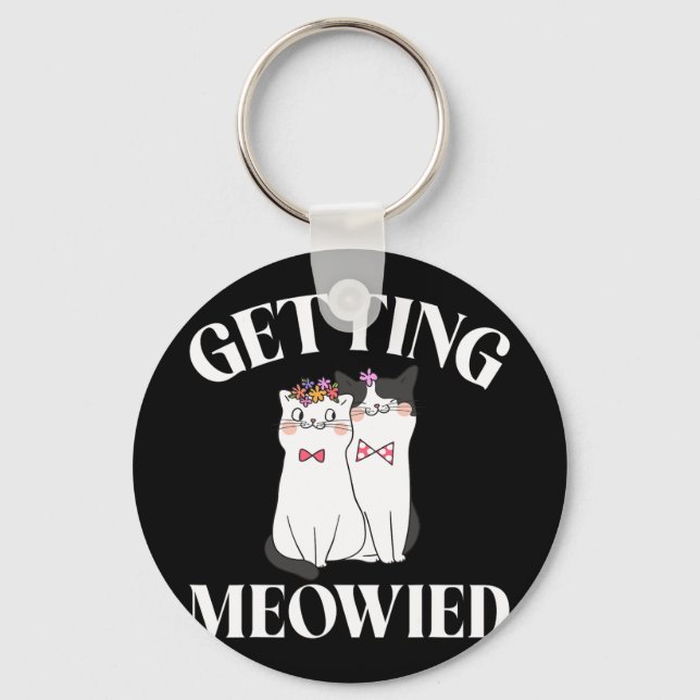 Getting Meowied Bride 1  Key Ring (Front)