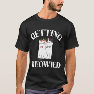 Getting Meowied Bride 1  T-Shirt