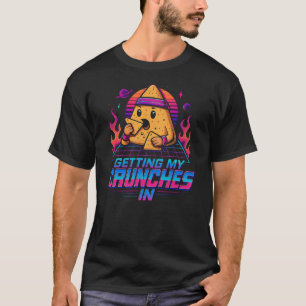 Getting My Crunches In Gym Workout Funny Chips T-Shirt