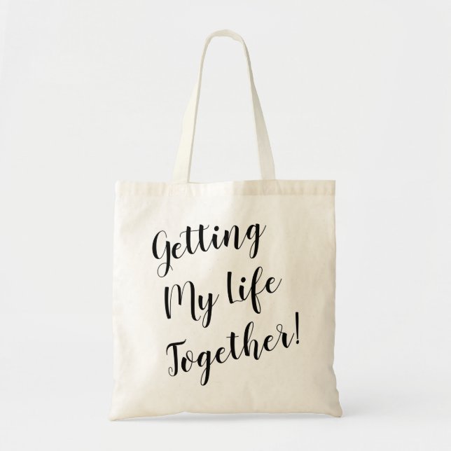 Getting My Life Together Tote (Front)