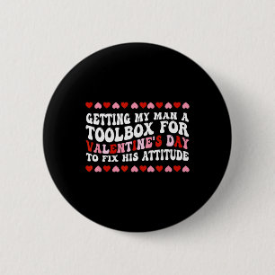 Getting My Man A Toolbox For Valentine's Day 6 Cm Round Badge