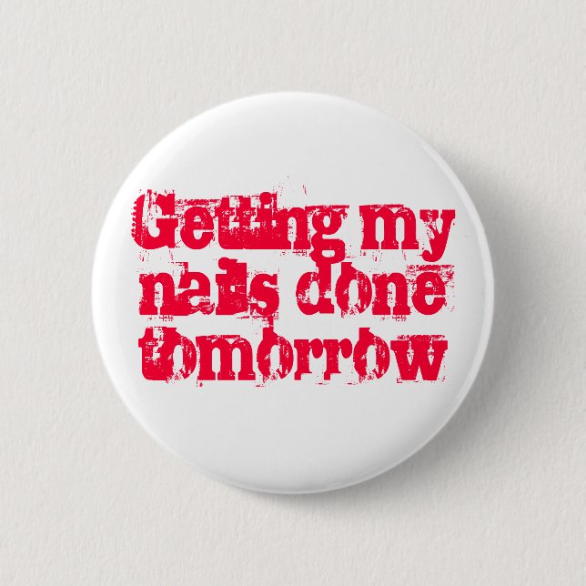 Getting my nails done tomorrow 6 cm round badge (Front)