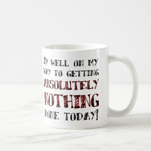 Getting Nothing Done Funny Mug or Travel Mug