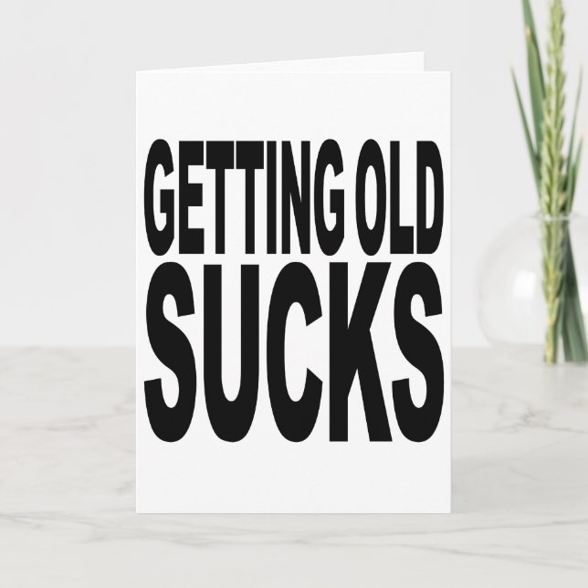 Getting Old Sucks Card (Front)