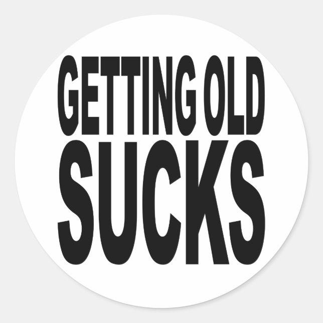 Getting Old Sucks Classic Round Sticker (Front)