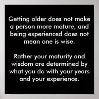 Getting older does not make a person more matur...
