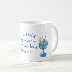 Getting Older quote with cocktail Coffee Mug