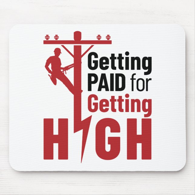 Getting Paid for Getting High Electrical Lineman Mouse Mat (Front)