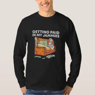 Getting Paid In My Jammies Work From Home Employee T-Shirt