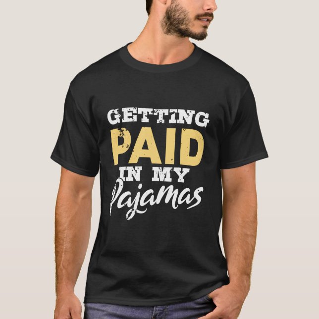 Getting Paid In My Pyjamas Funny Work From Home Gi T-Shirt (Front)
