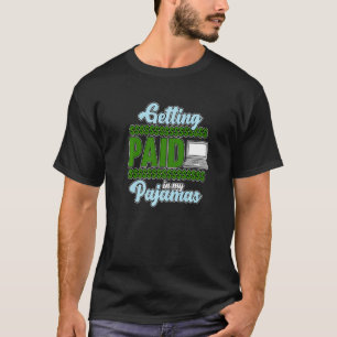 Getting Paid In Pyjamas Work From Home Employees G T-Shirt
