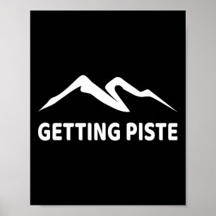 Getting Piste Funny Apres Ski Skier Snowboarding S Poster