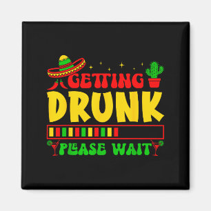 Getting please wait cinco de mayo funny fiesta magnet