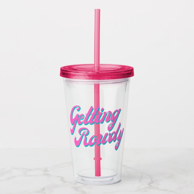 Getting Rowdy Acrylic Tumbler (Front)