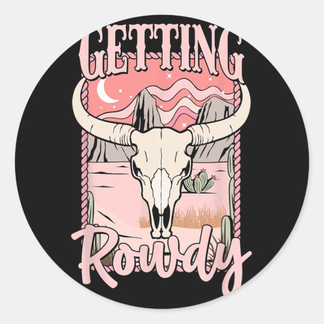 Getting Rowdy Bride Squad Western Cowgirl Bachelor Classic Round Sticker (Front)