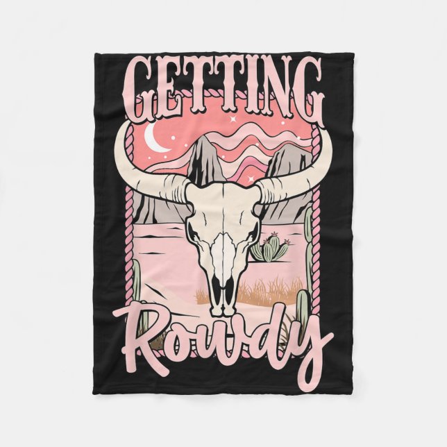 Getting Rowdy Bride Squad Western Cowgirl Bachelor Fleece Blanket (Front)