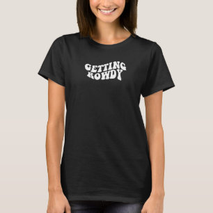 Getting Rowdy Getting Hitched Bachelorette Cowgirl T-Shirt
