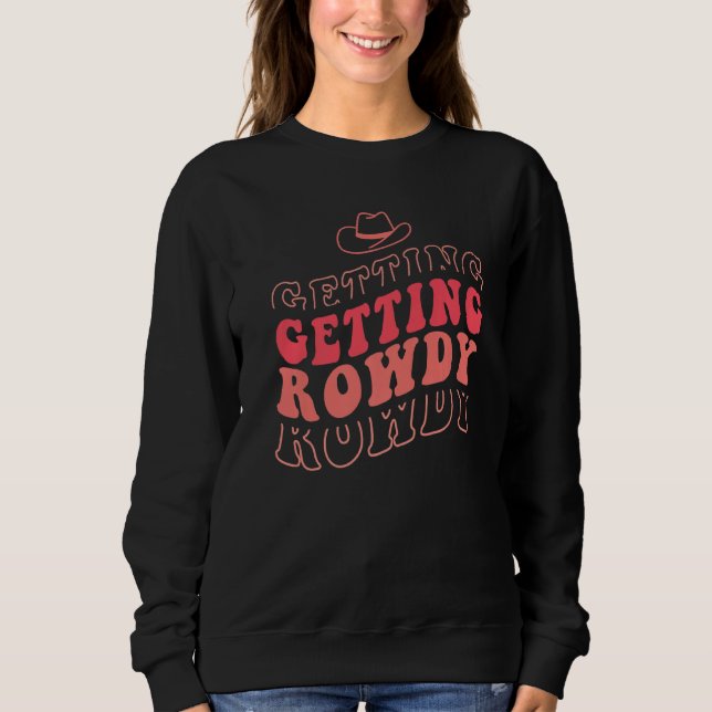 Getting Rowdy Getting Hitched Bachelorette Party M Sweatshirt (Front)