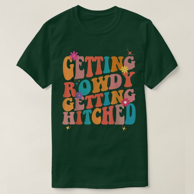 Getting Rowdy Getting Hitched Bachelorette Party  T-Shirt (Design Front)