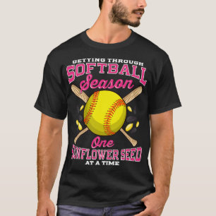 Getting Through Softball One Sunflower Seed At A T T-Shirt