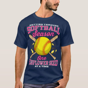 Getting Through Softball One Sunflower Seed At A T T-Shirt