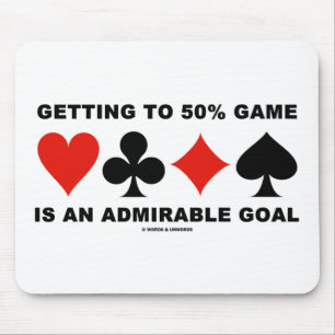 Getting To 50% Game Is An Admirable Goal Mouse Mat