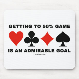 Getting To 50% Game Is An Admirable Goal Mouse Mat