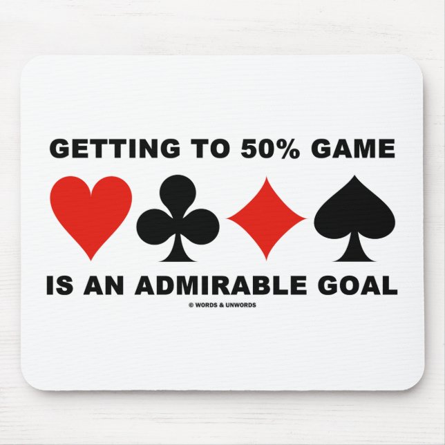 Getting To 50% Game Is An Admirable Goal Mouse Mat (Front)