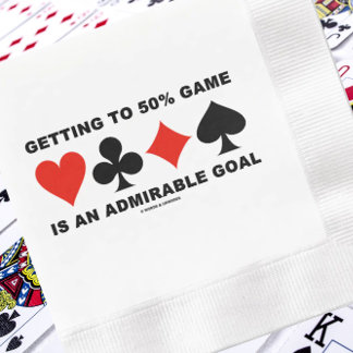 Getting To 50% Game Is An Admirable Goal Napkin