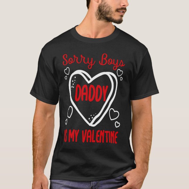 GGT Daughter Sorry Boys Daddy Is My Valentines T-Shirt (Front)