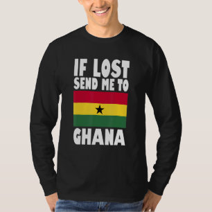 Ghana Flag Design If lost send me to Ghana T-Shirt