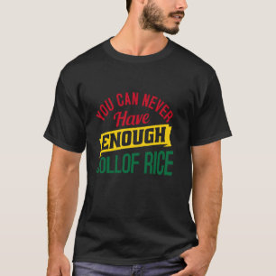 Ghana Pride Ghana Food Jollof Rice Never Enough Jo T-Shirt