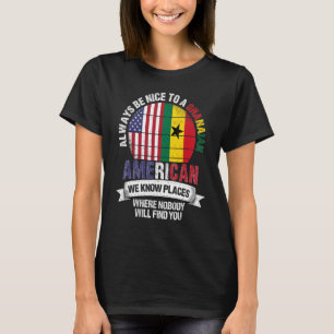 Ghanaian American We know Places where Country Gha T-Shirt