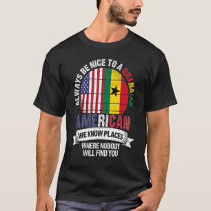 Ghanaian American We know Places where Country Gha T-Shirt
