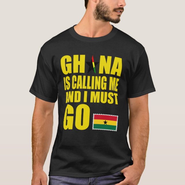 Ghanaian Flag I Must Go Ghana Ghana Vacation T-Shirt (Front)
